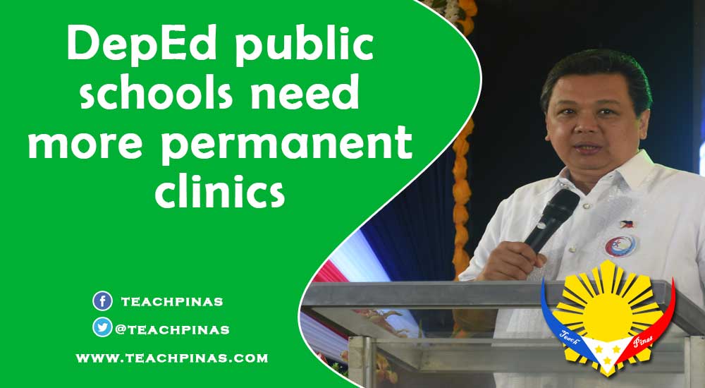 DepEd public schools need more permanent clinics