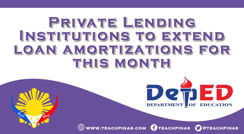 Private Lending Institutions to extend loan amortizations for this month