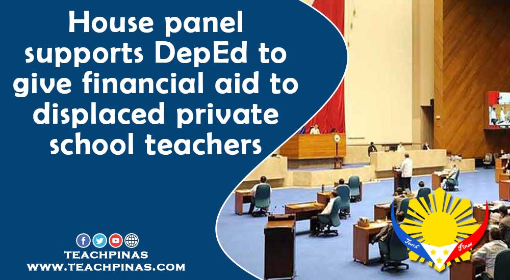 House panel supports DepEd to give financial aid to displaced private school teachers