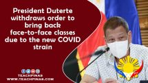 President Duterte withdraws order to bring back face-to-face classes due to the new COVID strain